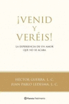 VENID Y VERIS!