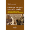 GANAR CON ENCANTO-AVANZAR LUCHANDO