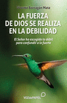 FUERZA DE DIOS SE REALIZA EN LA DEBILIDAD
