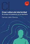 CREAR CULTURA DE INTERIORIDAD, EN EL AULA, EN LA PASTORAL Y EN LA VIDA DIARIA