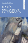 MARIA, COMO DIOS, LA CONOCIO
