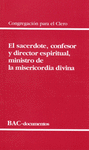 SACERDOTE, CONFESOR Y DIRECTOR ESPIRITUAL, MINISTRO DE LA MISERICORDIA DIVINA