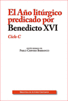 AÑO LITÚRGICO PREDICADO POR BENEDICTO XVI. CICLO C