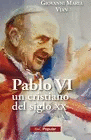 PABLO VI, UN CRISTIANO EN EL SIGLO XX