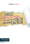 DIEZ ORACI0NES A LAS QUE DIOS SIEMPRE DICE SI