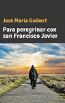 JAVIER-PARA PEREGRINAR CON SAN FRANCISCO JAVIER