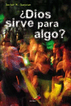 DIOS SIRVE PARA ALGO?