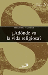 ADNDE VA LA VIDA RELIGIOSA?