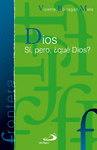 DIOS SI, PERO, QU DIOS?