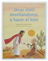 JESUS VIVIO ENSEANDONOS HACER EL BIEN