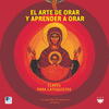 ARTE DE ORAR Y APRENDER A ORAR
