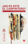 NO ES ESTE EL CARPINTERO?
