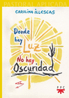 DONDE HAY LUZ, NO HAY OSCURIDAD