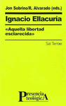 IGNACIO ELLACURA,AQUELLA LIBERTAD ESCLARECIDA