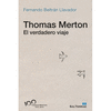 THOMAS MERTON EL VERDADERO VIAJE