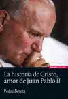 JUAN P.II-HISTORIA DE CRISTO, AMOR DE JUAN PABLO II