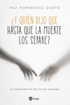 Y QUIN DIJO QUE HASTA QUE LA MUERTE LOS SEPARE?