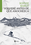 VOLVER ANTES DE QUE ANOCHEZCA