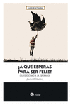 A QU� ESPERAS PARA SER FELIZ?