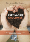 CULTIVANDO EMOCIONES. PROPUESTAS PRCTICAS DE EDUCACIN EMOCIONAL PARA EDUCADORES Y FAMILIAS
