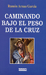 CAMINANDO BAJO EL PESO DE LA CRUZ