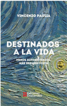 DESTINADOS A LA VIDA