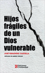 HIJOS FRAGILES DE UN DIOS VULNERABLE