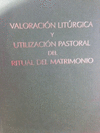 VALORACION LITURGICA RITUAL DEL MATRIMONIO/DE