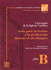 CATECISMO DE LA IGLESIA CATLICA-GUA PARA SU LECTURA Y LA PREDICACIN DURANTE EL AO LITRGICO