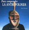 PARA COMPRENDER LA ANTROPOLOGA, 1-HISTORIA