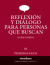 REFLEXIÓN Y DIÁLOGO PARA PERSONAS QUE BUSCAN III