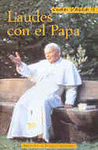 JUAN P.II-LAUDES CON EL PAPA. LA CATEQUESIS DE JUAN PABLO II SOBRE LOS SALMOS Y CÁNTICOS D