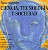 PARA COMPRENDER CIENCIA, TECNOLOGA Y SOCIEDAD