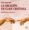 PARA COMPRENDER LA CREACIN EN CLAVE CRISTIANA