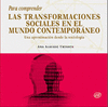 PARA COMPRENDER LAS TRANSFORMACIONES SOCIALES EN EL MUNDO CONTEMPORNEO