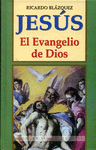 JESÚS, EL EVANGELIO DE DIOS