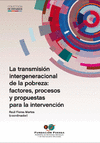 TRANSMISIÓN INTERGENERACIONAL DE LA POBREZA: FACTORES, PROCESOS Y PROPUESTAS