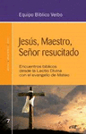 JESÚS, MAESTRO, SEÑOR RESUCITADO