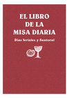 LIBRO DE LA MISA DIARIA. DÍAS FERIALES Y SANTORAL