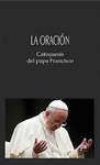 ORACIN. CATEQUESIS DEL PAPA FRANCISCO