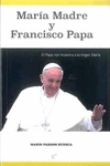 MARIA MADRE Y FRANCISCO PAPA