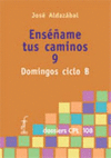 ENSAME TUS CAMINOS 9. DOMINGOS CICLO B
