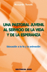 UNA PASTORAL JUVENIL AL SERVICIO DE LA VIDA Y DE LA ESPERANZA