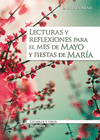 LECTURAS Y REFLEXIONES PARA EL MES DE MAYO Y FIESTAS DE MARA