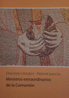 DIRECTORIO LIT�RGICO - PASTORAL PARA LOS MINISTROS EXTRAORDINARIOS DE LA COMUUN�N